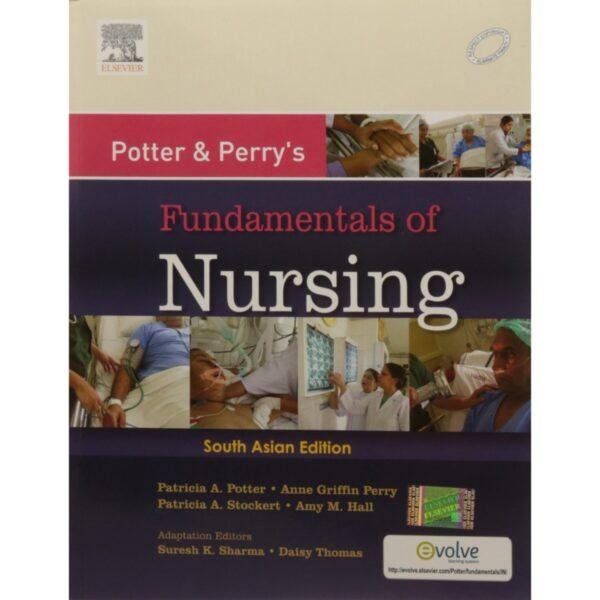 Potter and Perry' Fundamentals of Nursing : A South Asian Edition