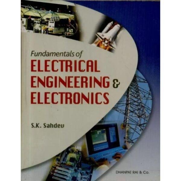 Fundamentals Of Electrical Engineering & Electronics by SK Sahdev