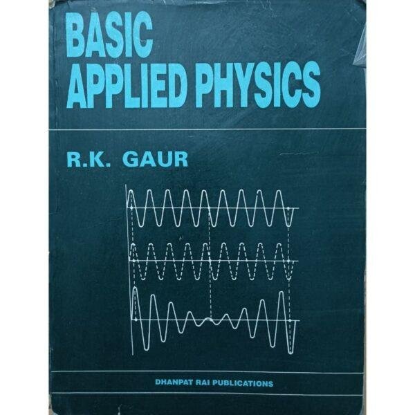 Basic Applied Physics by RK Gaur