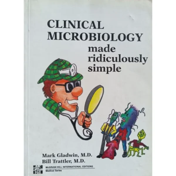 Clinical Microbiology Made Ridiculously Simple by Mark Gladwin
