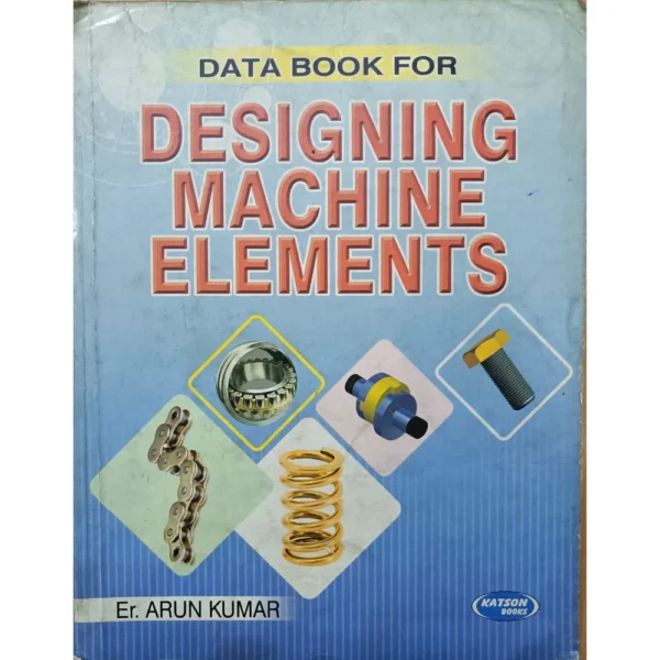 Data Book For Designing Machine Elements by Arun Kumar