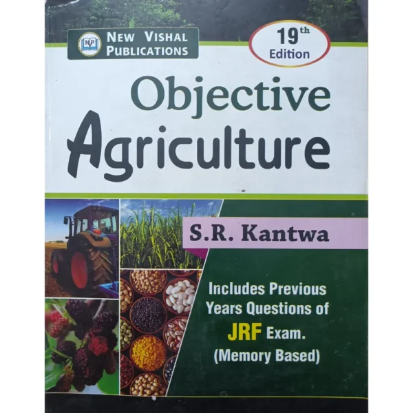 Objective Agriculture Includes Previous Year Questions Of JRF Exam Memory Based by SR Kantwa
