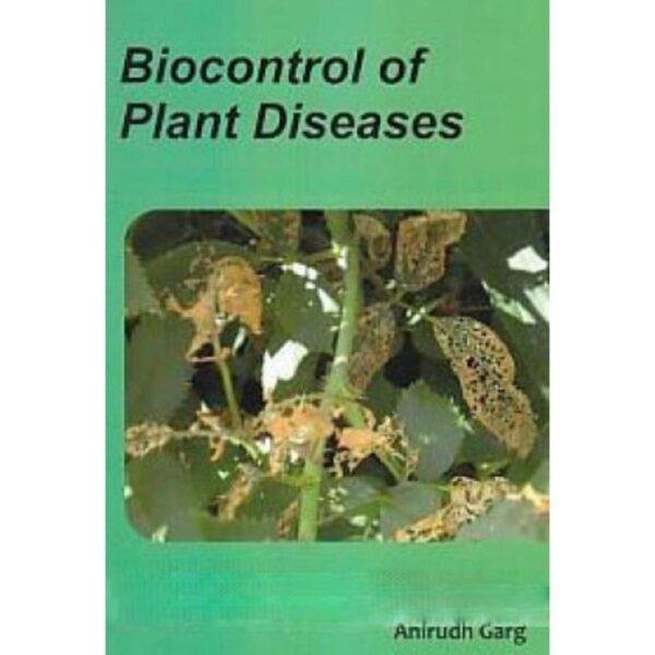 Biocontrol of Plant Diseases by Anirudh Garg