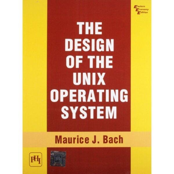 The Design Of The Unix Operating System by Maurice J Bach