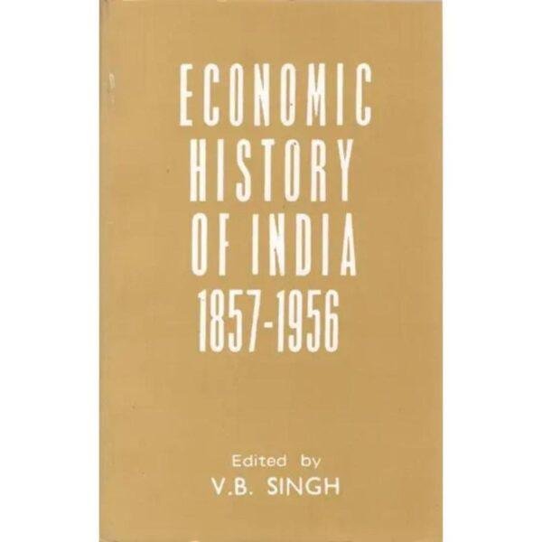 Economic History of India 1857-1956 by VB Singh