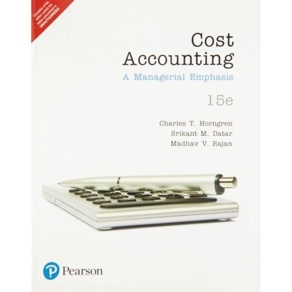 Cost Accounting 15th Edition by Charles T Horngren