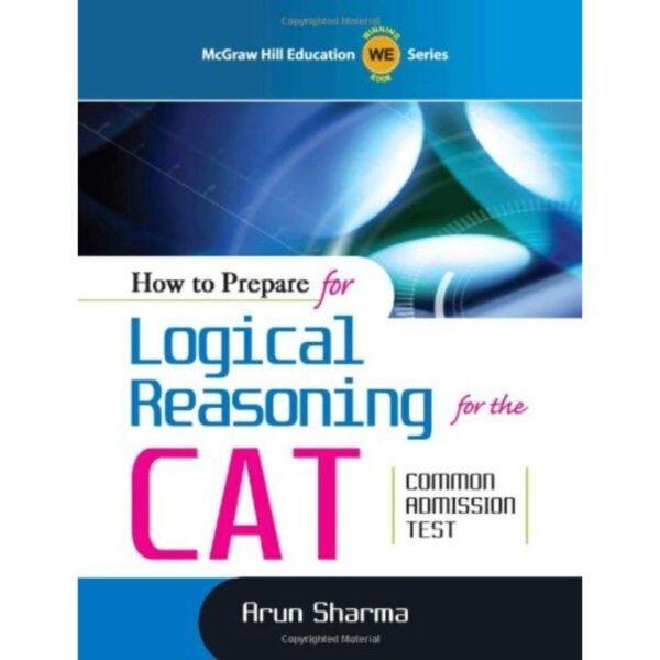 How to Prepare for Logical Reasoning for the CAT by Arun Sharma