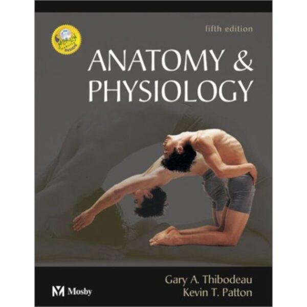 Anatomy & Physiology by Gary A Thibodeau & Kevin T Patton