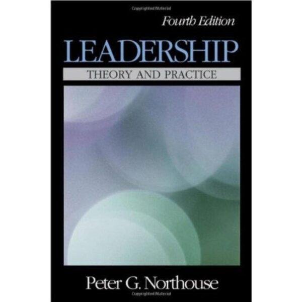 Leadership Theory and Practice by Peter G Northouse