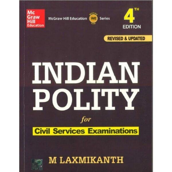 Indian Polity 4th Edition for Civil Services Examinations by M Laxmikanth