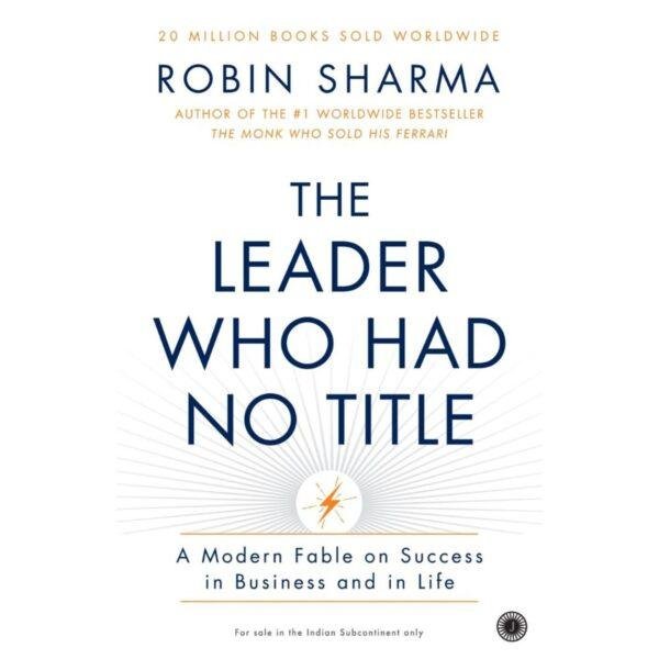 The Leader Who Had No Title by Robin Sharma