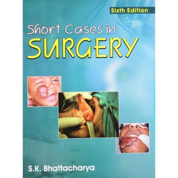 Short Cases In Surgery 6th Edition by SK Bhattacharya