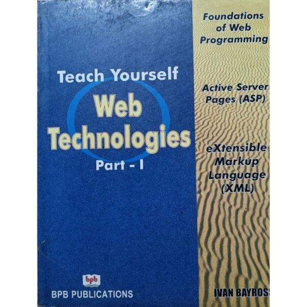Teach Yourself Web Technologies Part 1 by Ivan Bayross