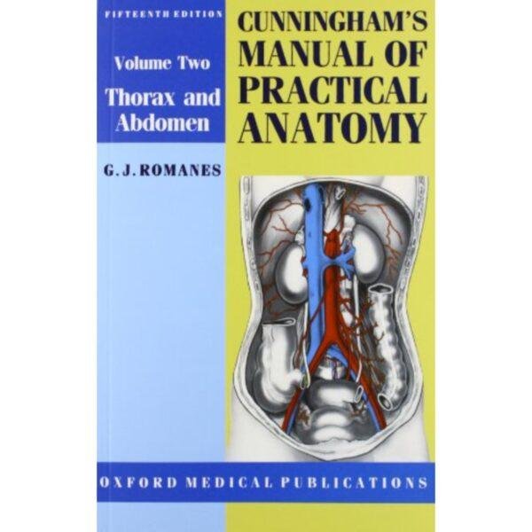 Cunningham's Manual of Practical Anatomy: Volume 2. Thorax and Abdomen by GJ Romanes