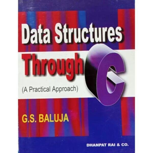 Data Structures Through C A Practical Approach by GS Baluja
