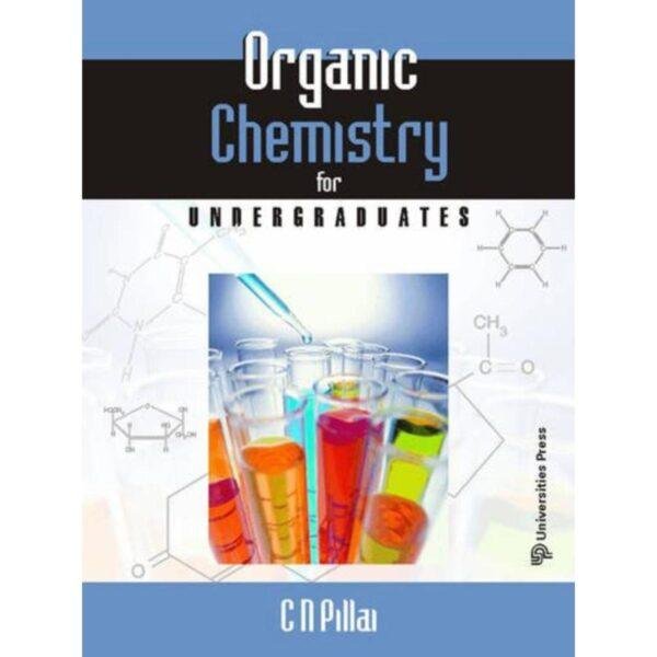 Organic Chemistry for Undergraduates by CN Pillai