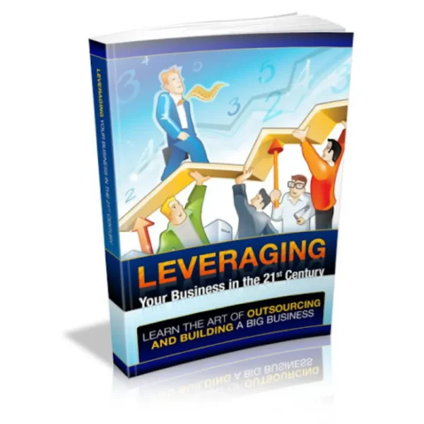 Leveraging Your Businesses In the 21st Century (eBook)